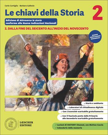 Le chiavi della storia. Per la Scuola media. Con Essenziale 2. Vol. 2: Dalla fine del Seicento all’inizio del Novecento - Carlo Cartiglia, Barbara Gallesio - Libro Loescher 2026 | Libraccio.it