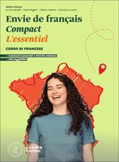 Envie de français Compact. Corso di francese. L'essentiel. Scaricabile gratuitamente con l'acquisto del volume del corso. Per le Scuole superiori