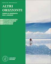Altri orizzonti. Corso di geografia per il biennio. Per le Scuole superiori
