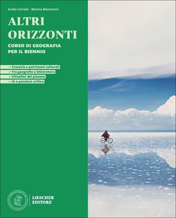 Altri orizzonti. Corso di geografia per il biennio. Per le Scuole superiori - Guido Corradi, Monica Morazzoni - Libro Loescher 2026 | Libraccio.it