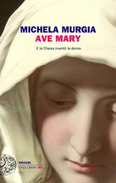  Ave Mary. E la chiesa inventò la donna