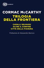  Trilogia della frontiera: Cavalli selvaggi-Oltre il confine-Città della...