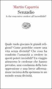  Senzadio. A che cosa serve credere all'incredibile?