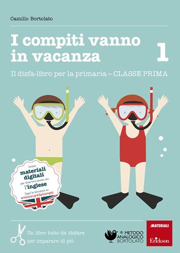 I compiti vanno in vacanza. Il disfa-libro per la primaria. Classe prima - Camillo Bortolato - Libro Erickson 2012, I materiali | Libraccio.it