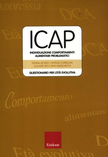 ICAP-Individuazione comportamenti alimentari problematici. Questionario per l'età evolutiva  - Libro Erickson 2012, Test e strum. valutazione psicol. educat. | Libraccio.it