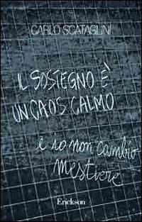 Il sostegno è un caos calmo e io non cambio mestiere - Carlo Scataglini - Libro Erickson 2012, Capire con il cuore | Libraccio.it