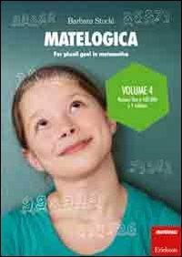Matelogica. Per piccoli geni in matematica. Vol. 4: Numeri fino a 100.000 e 1 milione - Barbara Stucki - Libro Erickson 2012, I materiali | Libraccio.it