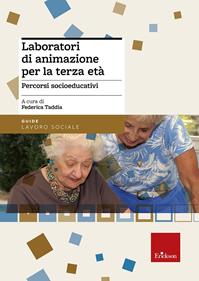 Laboratori di animazione per la terza età. Percorsi socio-educativi  - Libro Erickson 2012, Guide per l'educazione | Libraccio.it