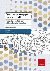 Costruire mappe concettuali. Strategie e metodi per utilizzarle nella didattica - Joseph Novak - Libro Erickson 2012, Guide per l'educazione | Libraccio.it