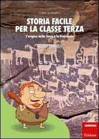 Storia facile per la classe terza. L'origine della terra e la preistoria - Carlo Scataglini - Libro Erickson 2012, I materiali | Libraccio.it