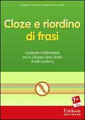 Cloze e riordino di frasi. Ambiente multimediale per lo sviluppo delle abilità di letto-scrittura. CD-ROM