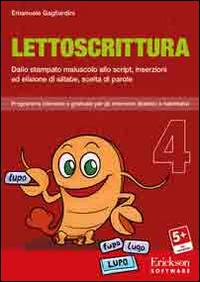 Lettoscrittura. Programma intensivo e graduale per gli interventi riabilitativi. CD-ROM. Vol. 4: Dallo stampato maiuscolo allo script, inserzioni ed elisioni di sillabe, scelta di parole - Emanuele Gagliardini - Libro Erickson 2016, Software didattico | Libraccio.it