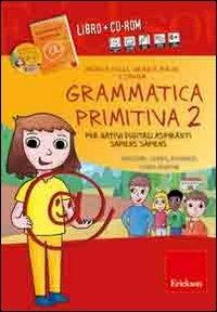 Grammatica primitiva. Per nativi digitali aspiranti sapiens sapiens. CD-ROM. Con libro. Vol. 2: Pronome, verbo, avverbio, congiunzione - Monica Colli, Grazia Mauri, Saviem - Libro Erickson 2012, I materiali | Libraccio.it