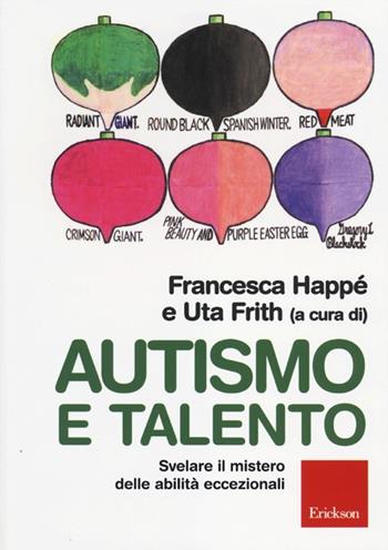 Autismo e talento. Svelare il mistero delle abilità eccezionali  - Libro Erickson 2012 | Libraccio.it