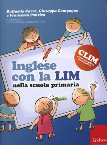Inglese con la LIM nella scuola primaria - Raffaella Carro, Giuseppa Compagno, Francesca Panzica - Libro Erickson 2012, CLIM-Classe interattiva multimediale | Libraccio.it