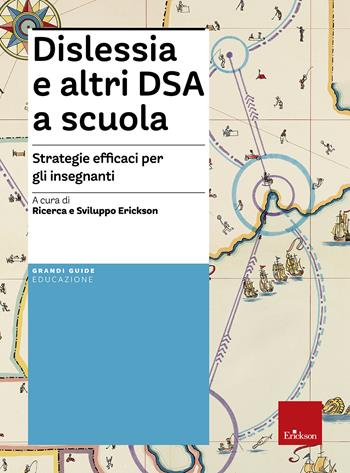 Dislessia e altri DSA a scuola. Strategie efficaci per gli insegnanti  - Libro Erickson 2013, Guide per l'educazione | Libraccio.it