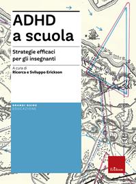 ADHD a scuola. Strategie efficaci per gli insegnanti - Dario Ianes, Sofia Cramerotti - Libro Erickson 2012, Grandi guide didattica | Libraccio.it