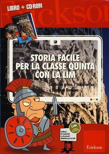 Storia facile per la classe quinta con la LIM. La civiltà greca, l'Italia antica e l'Impero romano. Con CD-ROM - Carlo Scataglini - Libro Erickson 2012, Materiali e strumenti didattici LIM | Libraccio.it