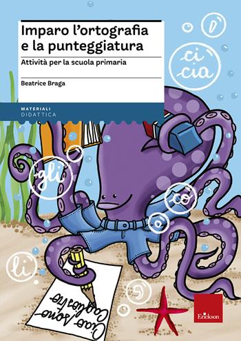Imparo l'ortografia e la punteggiatura. Attività per la scuola primaria - Beatrice Braga - Libro Erickson 2012, I materiali | Libraccio.it