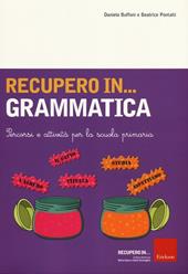 Recupero in... grammatica. Percorsi e attività per la scuola primaria