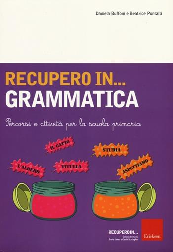 Recupero in... grammatica. Percorsi e attività per la scuola primaria - Daniela Buffoni, Beatrice Pontalti - Libro Erickson 2012 | Libraccio.it