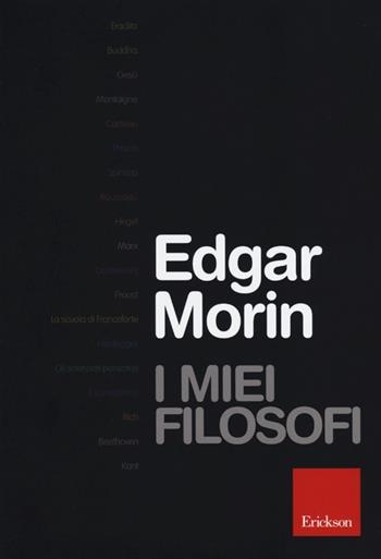 I miei filosofi - Edgar Morin - Libro Erickson 2012 | Libraccio.it