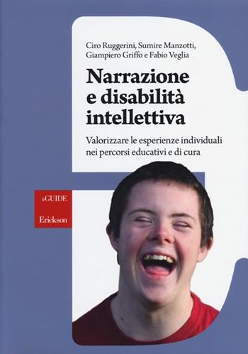Narrazione e disabilità intellettiva. Valorizzare le esperienze individuali nei percorsi educativi e di cura  - Libro Erickson 2013, Le guide Erickson | Libraccio.it
