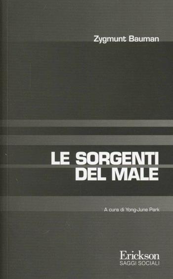 Le sorgenti del male - Zygmunt Bauman - Libro Erickson 2013, Saggi sociali | Libraccio.it