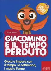 Giacomino e il tempo perduto. Gioca e impara con il tempo, la settimana, i mesi e l'anno. Con CD-ROM