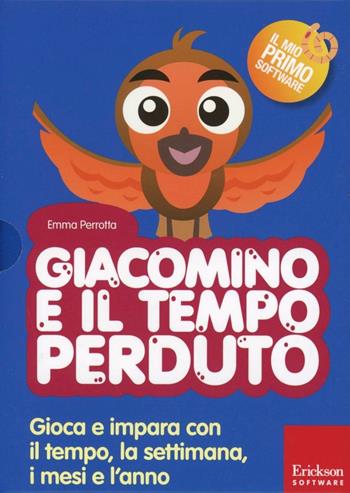 Giacomino e il tempo perduto. Gioca e impara con il tempo, la settimana, i mesi e l'anno. Con CD-ROM - Emma Perrotta - Libro Erickson 2013, Il mio primo software | Libraccio.it