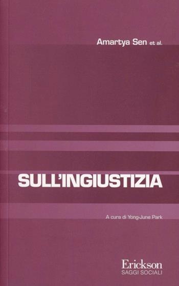 Sull'ingiustizia - Amartya K. Sen - Libro Erickson 2013, Saggi sociali | Libraccio.it
