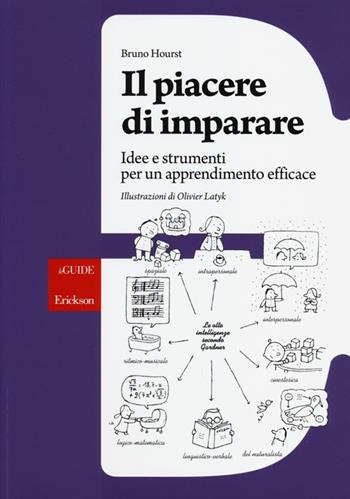 Il piacere di imparare. Idee e strumenti per un apprendimento efficace - Bruno Hourst - Libro Erickson 2013, Guide. Metodologie e percorsi didattica | Libraccio.it