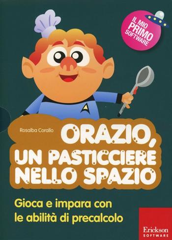 Orazio, un pasticciere nello spazio. Gioca e impara con le abilità di precalcolo. Con CD-ROM - Rosalba Corallo - Libro Erickson 2013, Il mio primo software | Libraccio.it