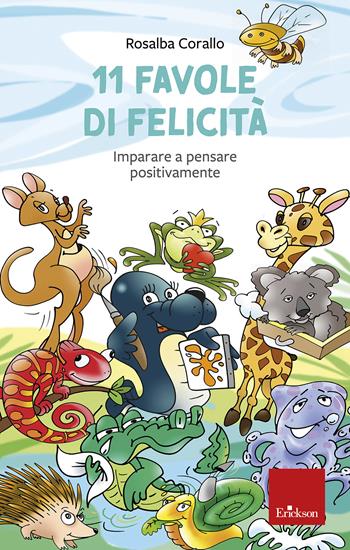 11 favole di felicità. Imparare a pensare positivamente - Rosalba Corallo - Libro Erickson 2013, Capire con il cuore | Libraccio.it