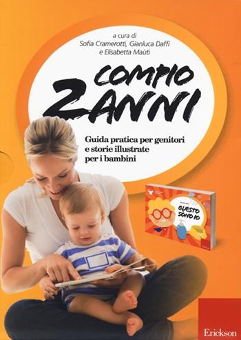 Compio 2 anni: Questo sono io. Guida pratica per genitori e storie illustrate per i bambini  - Libro Erickson 2013, Cresciamo insieme: letture a quattro mani | Libraccio.it