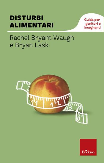 Disturbi alimentari. Guida per genitori e insegnanti - Rachel Bryant Waugh, Bryan Lask - Libro Erickson 2013, Capire con il cuore | Libraccio.it