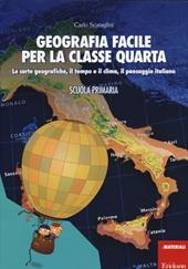 Geografia facile per la classe quarta. Le carte geografiche, il tempo e il clima, il paesaggio italiano. Con aggiornamento online