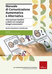 Manuale di comunicazione aumentativa e alternativa. Interventi per bambini e adulti con complessi bisogni comunicativi