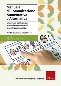 Manuale di comunicazione aumentativa e alternativa. Interventi per bambini e adulti con complessi bisogni comunicativi - David R. Beukelman, Pat Mirenda - Libro Erickson 2014, Comunicazione aumentativa e alternativa | Libraccio.it