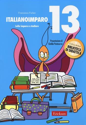 ItalianoImparo. Vol. 13: Lalla impara a studiare. - Francesca Furlan - Libro Erickson 2013, Biblioteca di didattica | Libraccio.it