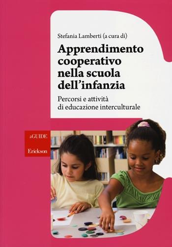 Apprendimento cooperativo nella scuola dell'infanzia. Percorsi e attività di educazione interculturale. Con DVD-ROM - Stefania Lamberti - Libro Erickson 2013, Le guide Erickson | Libraccio.it
