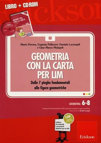 Geometria con la carta per LIM. Dalle 7 pieghe fondamentali alle figure geometriche. Con CD-ROM  - Libro Erickson 2013, Materiali e strumenti didattici LIM | Libraccio.it