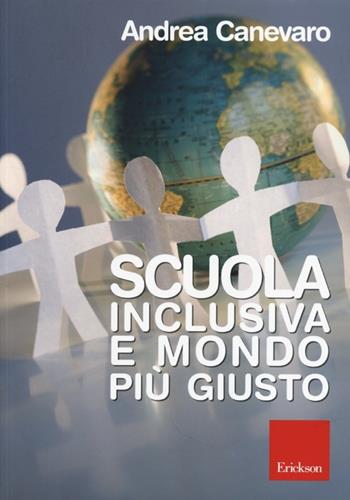 Scuola inclusiva e mondo più giusto. Con DVD-ROM - Andrea Canevaro - Libro Erickson 2013 | Libraccio.it