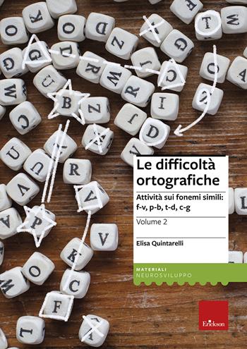 Le difficoltà ortografiche. Vol. 2: Attività sui fonemi simili: f-v, p-b, t-d, c-g - Elisa Quintarelli - Libro Erickson 2013, I materiali | Libraccio.it