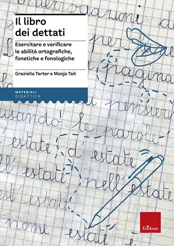 Il libro dei dettati. Esercitare e verificare le abilità ortografiche, fonetiche e fonologiche - Graziella Tarter, Monja Tait - Libro Erickson 2013, I materiali | Libraccio.it