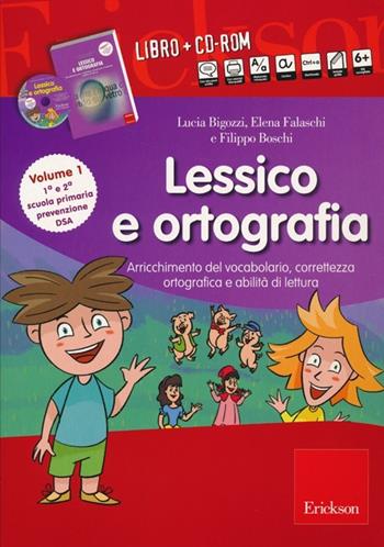 Lessico e ortografia. Con CD-ROM. Vol. 1: Arricchimento del vocabolario, correttezza ortografica e abilità di lettura. - Lucia Bigozzi, Elena Falaschi, Carolina Limberti - Libro Erickson 2013, I materiali | Libraccio.it