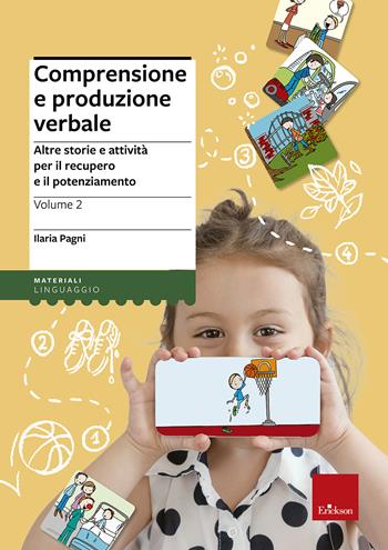 Comprensione e produzione verbale. Vol. 2: Altre storie e attività per il recupero e il potenziamento. - Ilaria Pagni - Libro Erickson 2014, I materiali | Libraccio.it