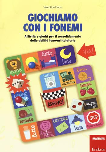 Giochiamo con i fonemi. Attività e giochi per il consolidamento delle abilità fono-articolatorie - Valentina Dutto - Libro Erickson 2014, I materiali | Libraccio.it