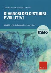 Diagnosi dei disturbi evolutivi. Modelli, criteri diagnostici e casi clinici