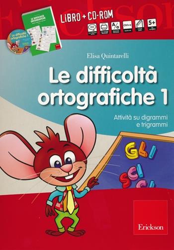 Le difficoltà ortografiche. Con CD-ROM. Vol. 1: Attività su digrammi e trigrammi - Elisa Quintarelli - Libro Erickson 2014, I materiali | Libraccio.it